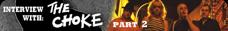 Interview with The Choke - Part 2