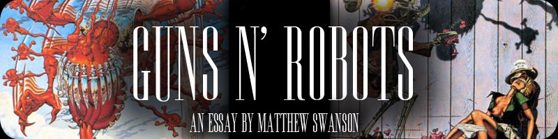 Guns n' Robots - An essay by Matthew Swanson
