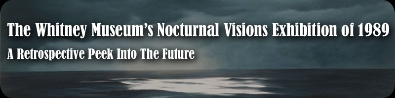 The Whitney Museum's Nocturnal Visions Exhibition of 1989