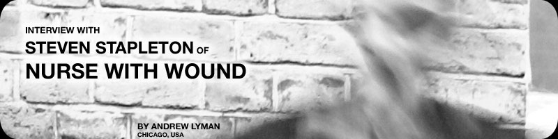 Interview with Steven Stapleton of Nurse With Wound