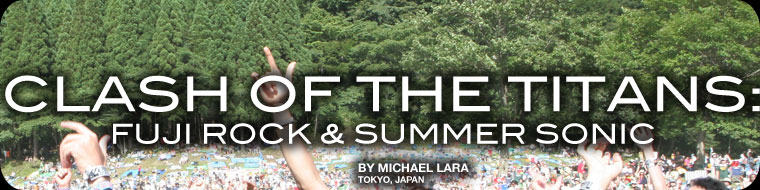 Clash Of The Titans: Fuji Rock & Summer Sonic