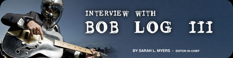 Interview with Bob Log III