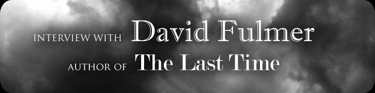 Interview with David Fulmer acclaimed author of The Last Time