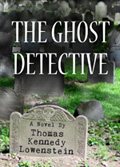 THE GHOST DETECTIVE By Thomas Kennedy Lowenstein