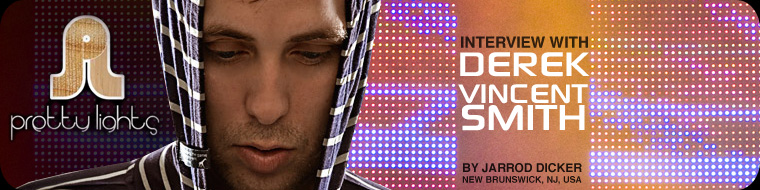 Interiew with Derek Vincent Smith of Pretty Lights