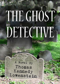 THE GHOST DETECTIVE by Thomas Kennedy Lowenstein