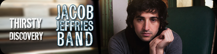 Thirsty Discovery: Jacob Jeffries Band