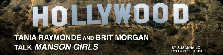 Tania Raymonde and Brit Morgan Talk Manson Girls