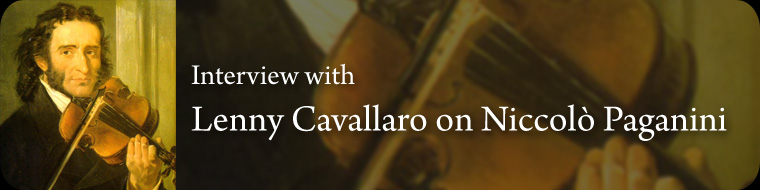 Interview with Lenny Cavallaro on Niccolò Paganini