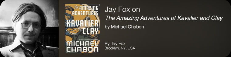 Jay Fox on The Amazing Adventures of Kavalier and Clay by Michael Chabon