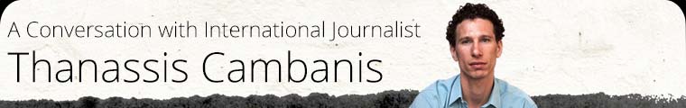 A Conversation with International Journalist Thanassis Cambanis