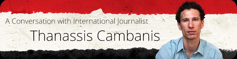 A Conversation with International Journalist Thanassis Cambanis