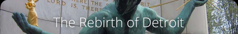 The Rebirth of Detroit