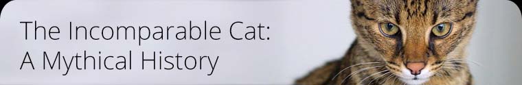 The Incomparable Cat: A Mythical History 