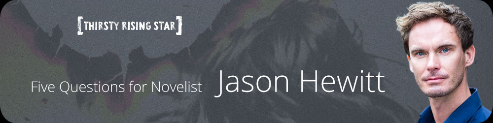 Five Questions for Novelist Jason Hewitt