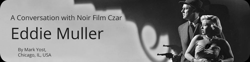 A Conversation with Noir Film Czar Eddie Muller