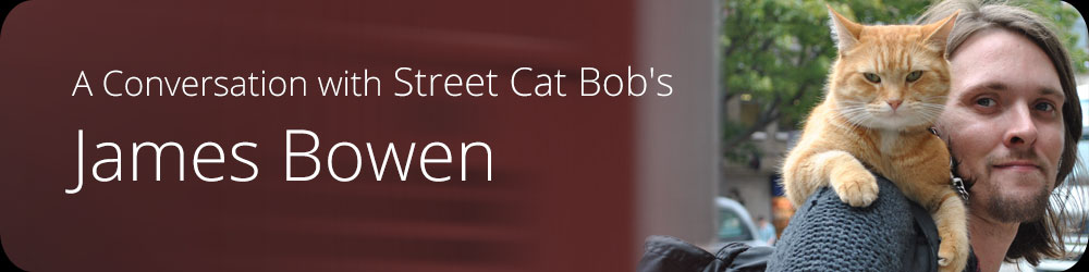 A Conversation with Street Cat Bob's James Bowen
