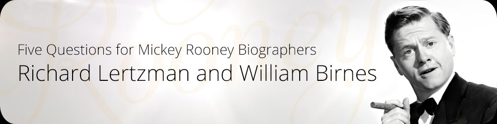 Five Questions for Mickey Rooney Biographers Richard Lertzman and William Birnes