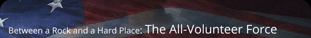 Between a Rock and a Hard Place: The All-Volunteer Force