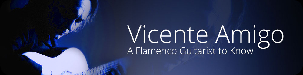 Vicente Amigo – A Flamenco Guitarist to Know