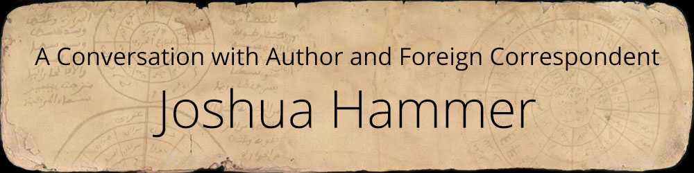 A Conversation with Author and Foreign Correspondent Joshua Hammer