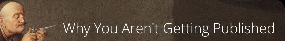 Why You Aren't Getting Published