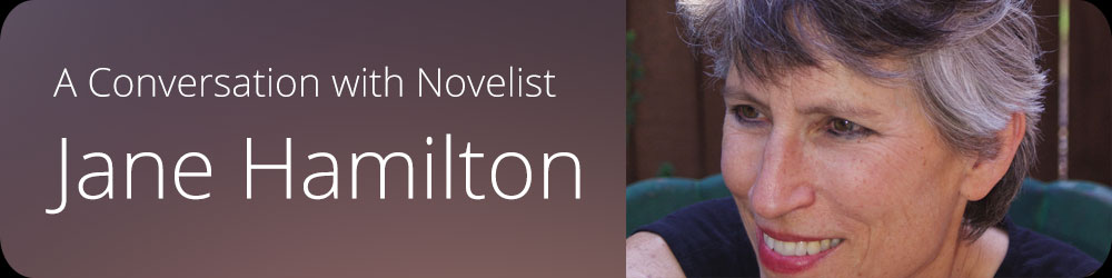 A Conversation with Novelist Jane Hamilton