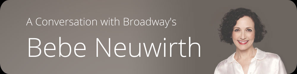 A Conversation with Broadway's Bebe Neuwirth