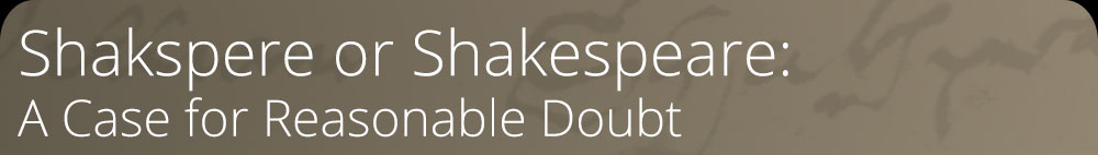 Shakspere or Shakespeare - A Case for Reasonable Doubt