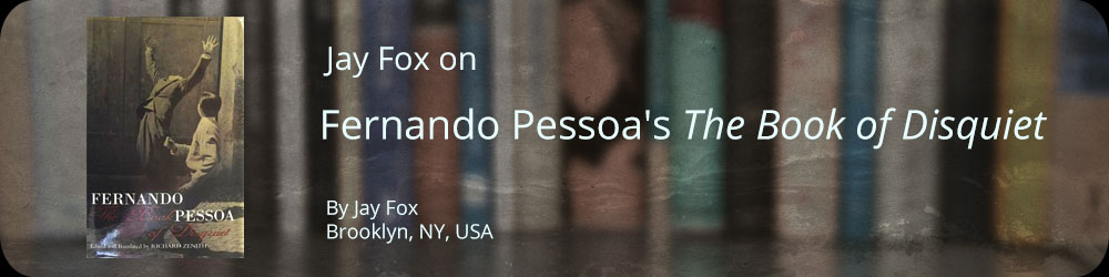 Jay Fox on Fernando Pessoa's The Book of Disquiet