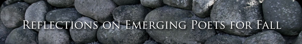Reflections on Emerging Poets for Fall