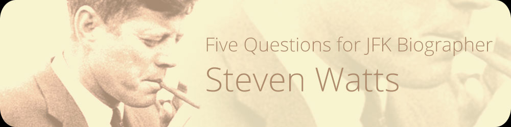 Five Questions for JFK Biographer Steven Watts